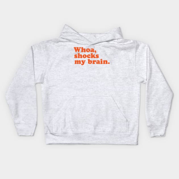 Whoa, Shocks My Brain. Meatstick. Kids Hoodie by I_Heart_Tour1